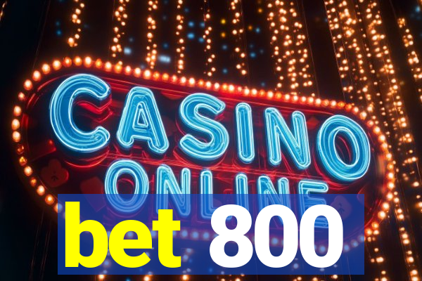 bet 800